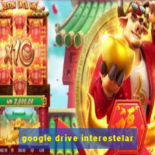 google drive interestelar